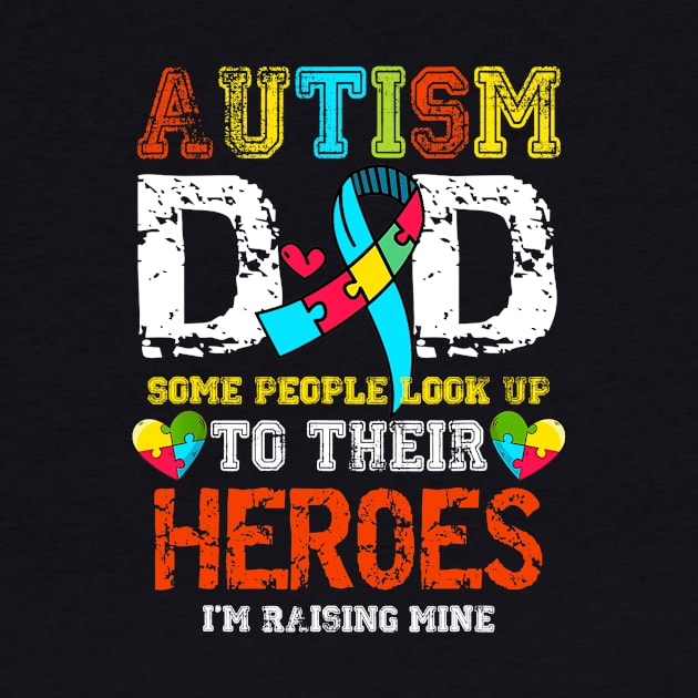 Mens Autism Dad I Raise My Hero Autistic Son Daughter Aware Month by Lorelaimorris